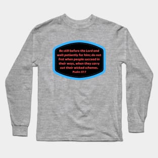 Bible Verse Psalms 37:7 Long Sleeve T-Shirt